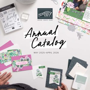 Various cards and card making supplies lie on a white craft table, surrounding the words, "Stampin' Up! Annual Catalog May 2025 - April 2026"