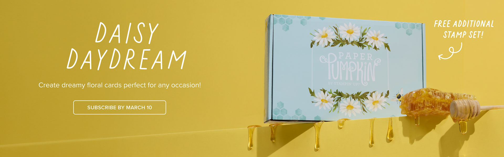 A light blue box with daisies on it reads, "Paper Pumpkin by Stampin' Up!" Next to it is written, "Daisy Daydream - Create dreamy floral cards perfect for any occasion. Subscribe by March 10."