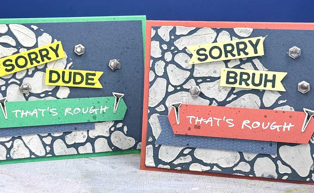 2 blue cards with cobblestone backgrounds and sentiments that read, "Sorry Dude, That's Rough" and "Sorry Bruh, That's Rough"